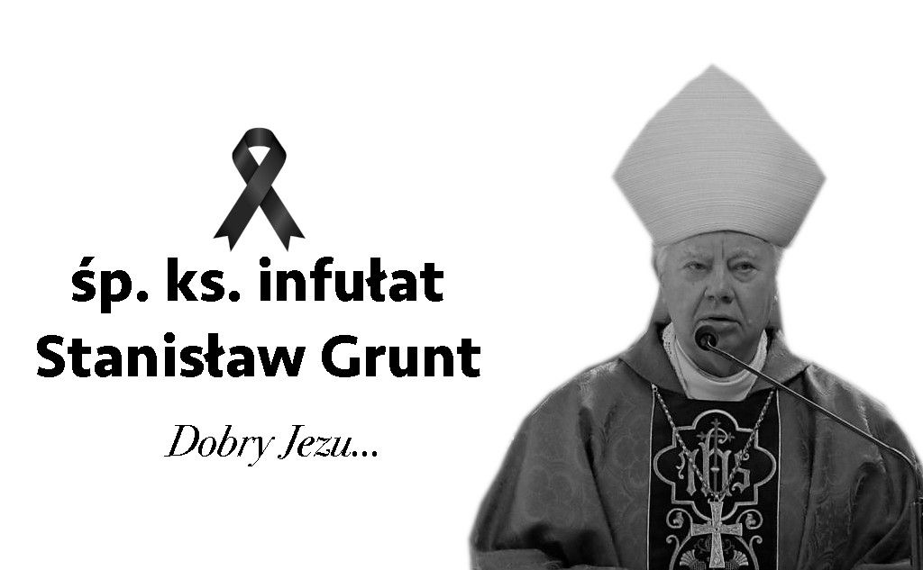 INFORMACJA O ŚMIERCI I POGRZEBIE ŚP. KS. INFUŁATA STANISŁAWA GRUNTA