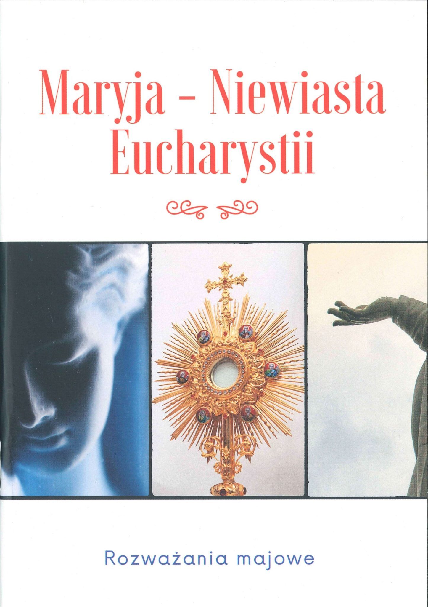Maryja - Niewiasta Eucharystii - Rozważania majowe 2022