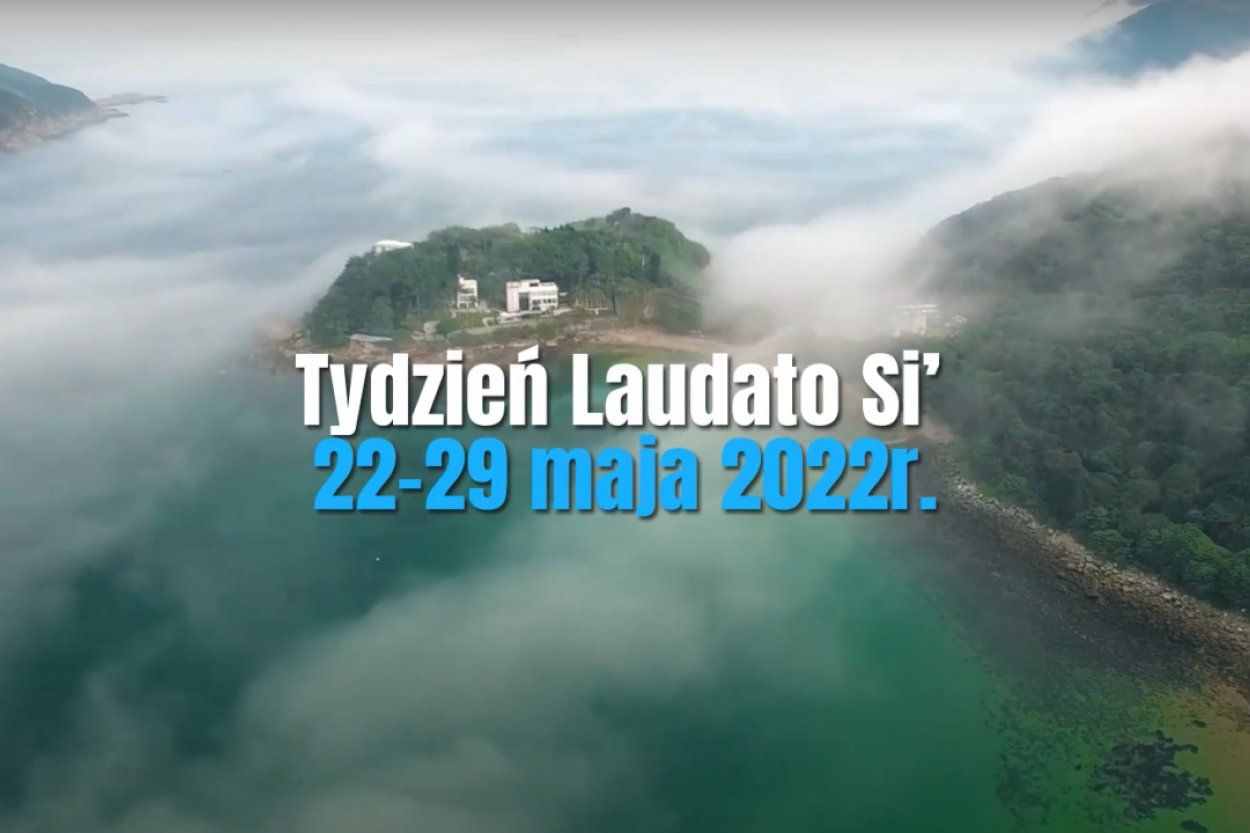 Tydzień Laudato si' 22 - 29 maja 2022