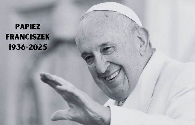 Papież Franciszek odszedł do Domu Ojca