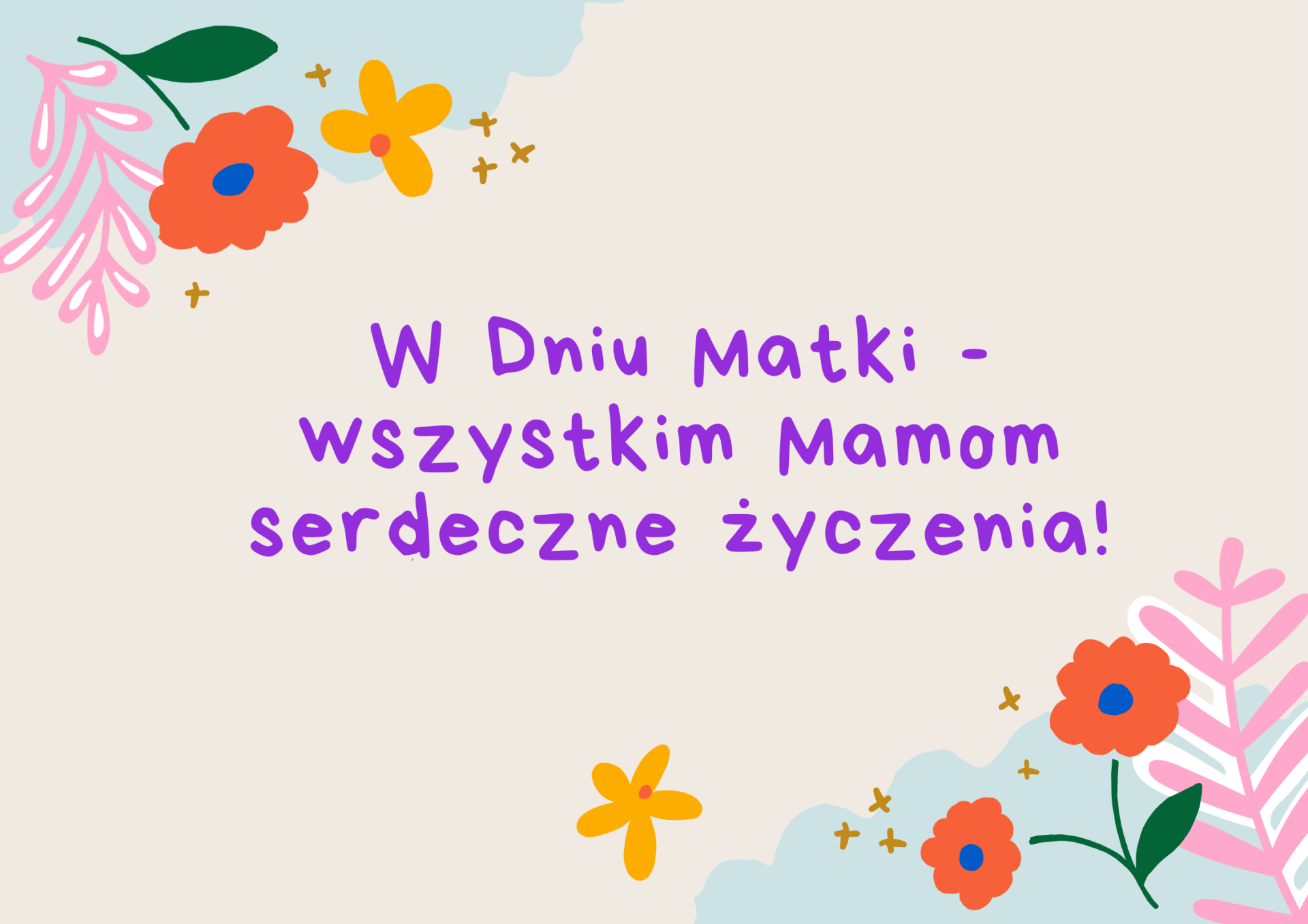 Dziś Dzień Matki - życzenia