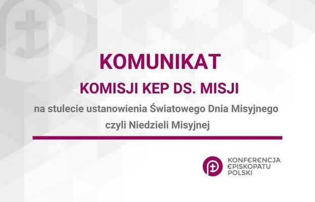 Komunikat Komisji Konferencji Episkopatu Polski ds. Misji na stulecie ustanowienia Światowego Dnia Misyjnego